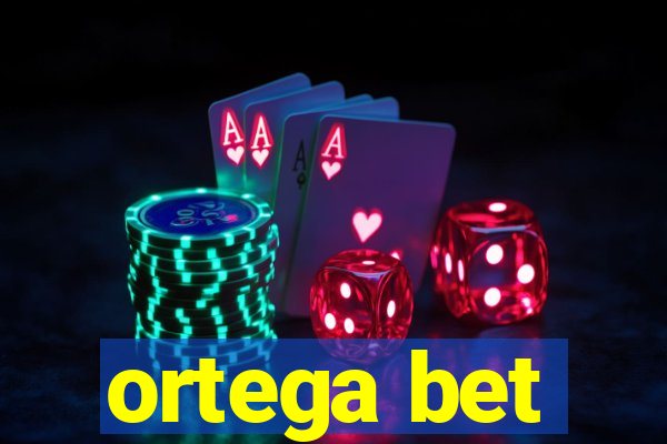 ortega bet